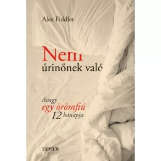 Nem úrinőnek való /Avagy egy örömfiú 12 hónapja (Alex Fiddler)