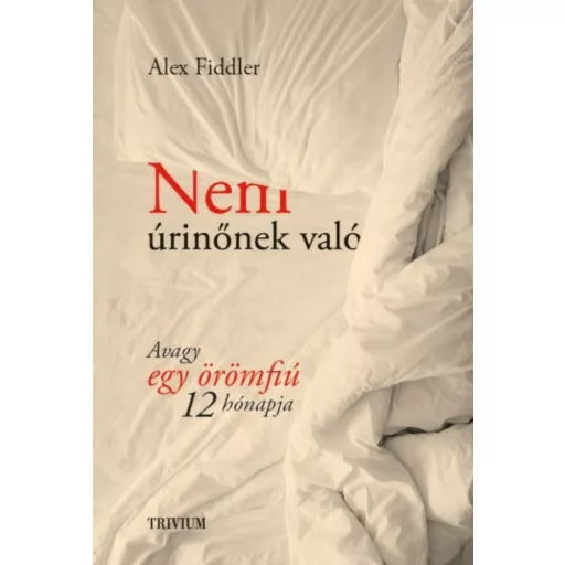 Nem úrinőnek való /Avagy egy örömfiú 12 hónapja (Alex Fiddler)