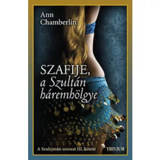 Szafije, a szultán háremhölgye /Szulejmán-sorozat 3. (Ann Chamberlin)