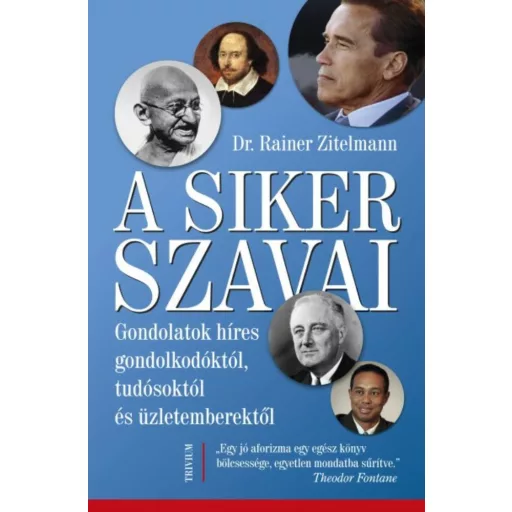 A siker szavai /Gondolatok híres gondolkodóktól, tudósoktól és üzletemberektől (Dr. Rainer Zite