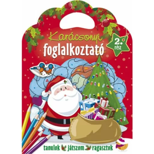 Karácsonyi foglalkoztató 2. rész /Tanulok, játszom, ragasztok (Foglalkoztató Füzet)