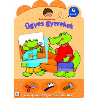 Ügyes gyerekek 4. /Készségfejlesztő foglalkoztató matricákkal 2-3 éveseknek (Foglalkoztató)