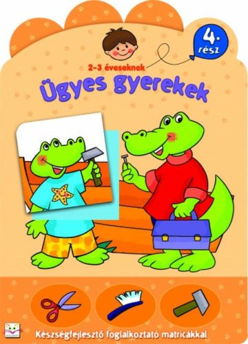 Ügyes gyerekek 4. /Készségfejlesztő foglalkoztató matricákkal 2-3 éveseknek (Foglalkoztató)