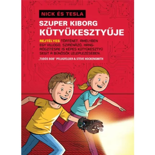Nick és Tesla szuper kiborg kütyükesztyűje /Ninck és Tesla (Tudós Bob Pflugfelder)