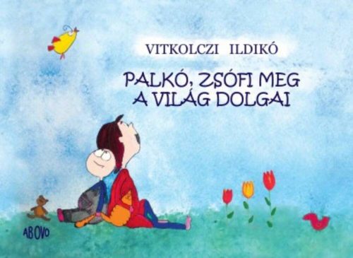 Palkó, Zsófi meg a világ dolgai - Vitkolczi Ildikó