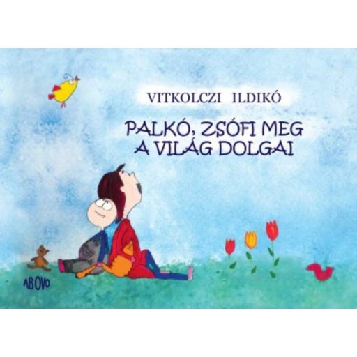 Palkó, Zsófi meg a világ dolgai - Vitkolczi Ildikó