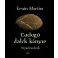 DADOGÓ DALOK KÖNYVE /ANYAÉVSZAKOK (Erwin Mortier)