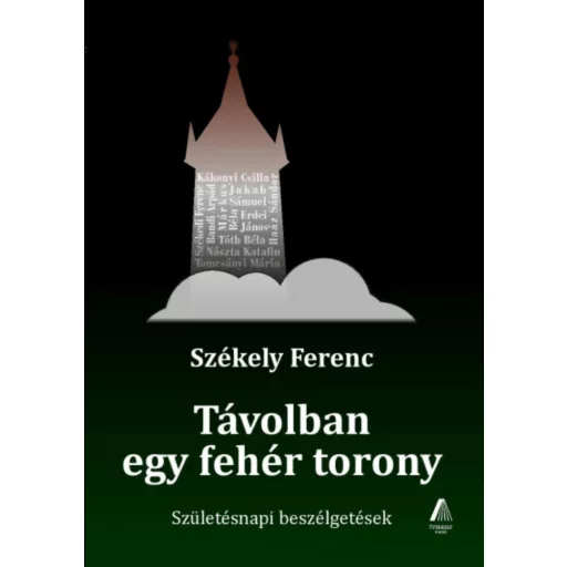 Távolban egy fehér torony - Születésnapi beszélgetések - Székely Ferenc