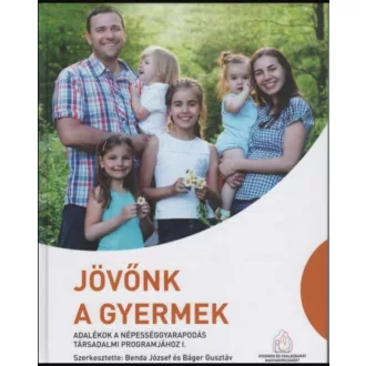 Jövőnk a gyermek - Adalékok a népességgyarapodás társadalmi programjához I. - Báger Gusztáv - D
