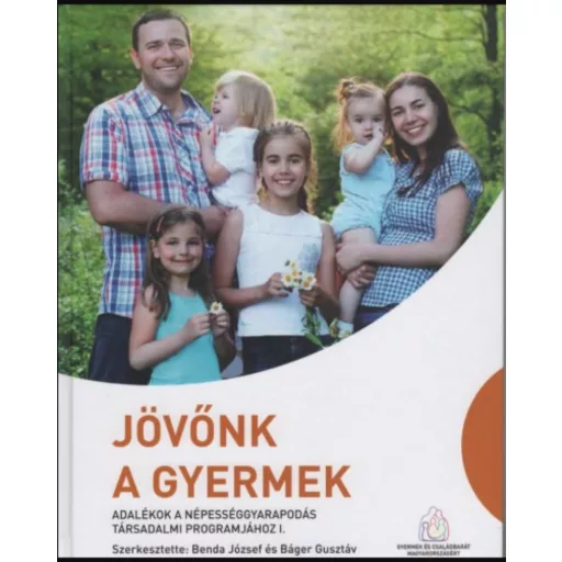 Jövőnk a gyermek - Adalékok a népességgyarapodás társadalmi programjához I. - Báger Gusztáv - D