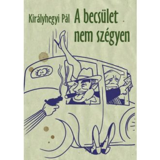 A becsület nem szégyen (Királyhegyi Pál)