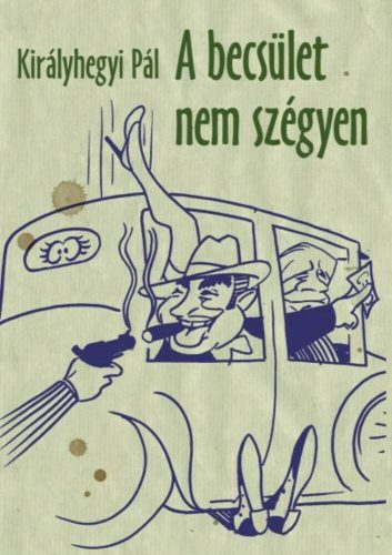 A becsület nem szégyen (Királyhegyi Pál)