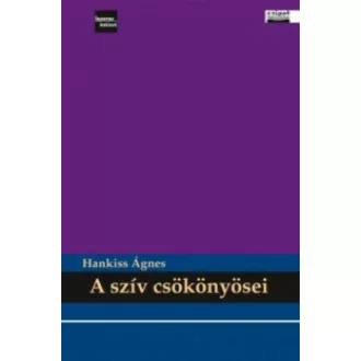   A szív csökönyösei - Zsidó szellemtörténeti írások - Hankiss Ágnes