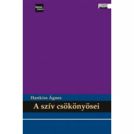A szív csökönyösei - Zsidó szellemtörténeti írások - Hankiss Ágnes