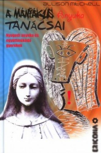 A mániákus anyuka tanácsai - Allison Mitchell