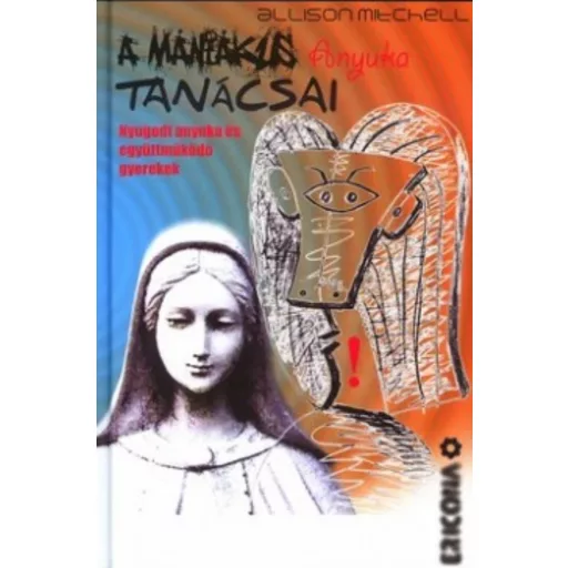 A mániákus anyuka tanácsai - Allison Mitchell