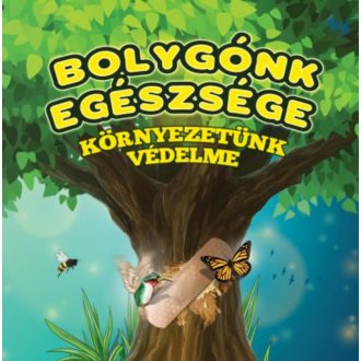 Bolygónk egészsége és környezetünk védelme