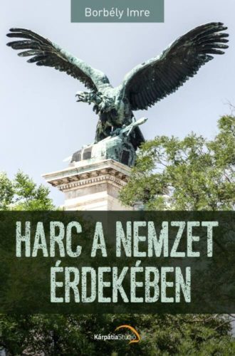 Harc a nemzet érdekében - Borbély Imre