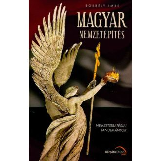 Magyar nemzetépítés (Borbély Imre)