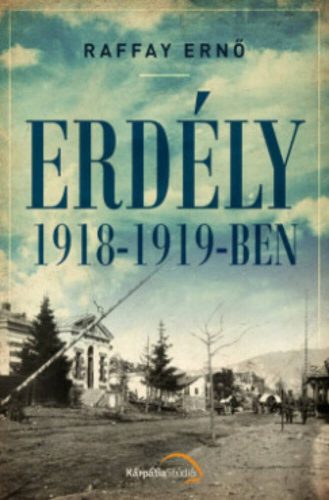 Erdély 1918-1919-ben (Raffay Ernő)