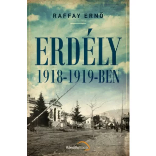 Erdély 1918-1919-ben (Raffay Ernő)