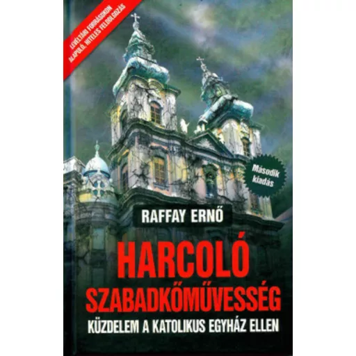 Harcoló szabadkőművesség (2. kiadás) (Raffay Ernő)