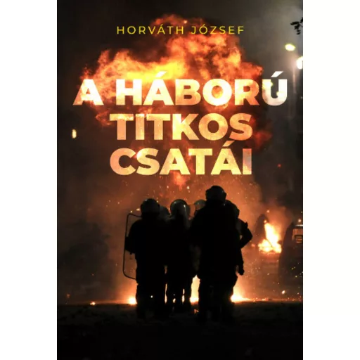 A háború titkos csatái (Horváth József)