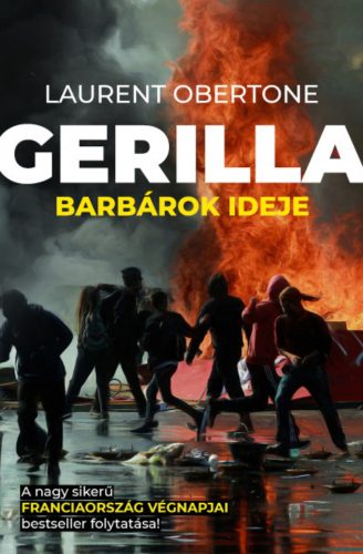 Gerilla - Barbárok ideje - Laurent Obertone