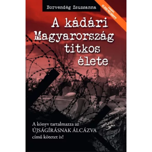 A kádári Magyarország titkos élete - Borvendég Zsuzsanna