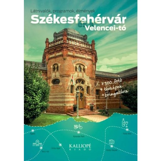 SZÉKESFEHÉRVÁR ÉS A VELENCEI-TÓ /+300 FOTÓ - TÉRKÉPEK - BRINGATÚRA (Zsiga Henrik)