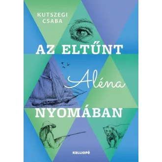 Az eltűnt Aléna nyomában - Kutszegi Csaba