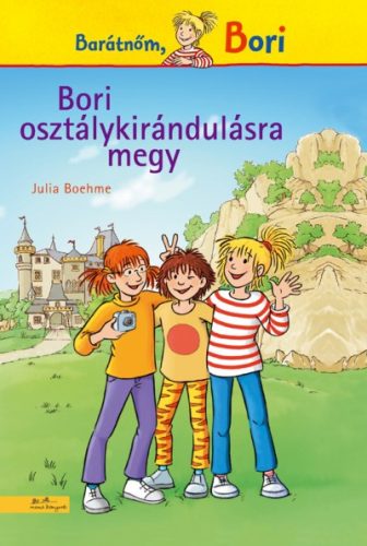 Barátnőm, Bori - Bori osztálykirándulásra megy - Julia Boehme