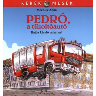 Pedró, a tűzoltóautó - Kerék mesék (Hajba László)