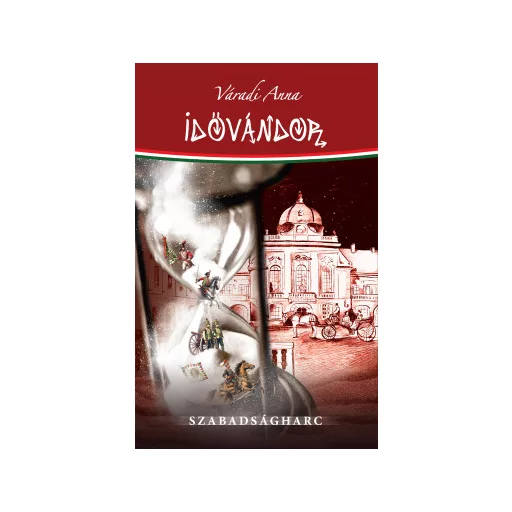Idővándor - Szabadságharc - Váradi Anna
