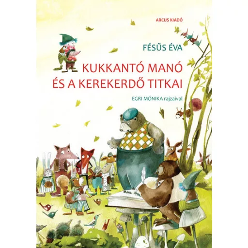 Kukkantó manó és a Kerekerdő titkai (új kiadás) - Fésűs Éva