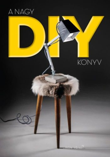 A nagy DIY könyv (Földi Hajnal)