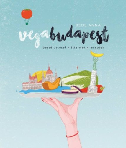Vegabudapest /Beszélgetések, éttermek, receptek (Bede Anna)