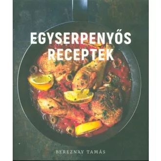 Egyserpenyős receptek - Bereznay Tamás