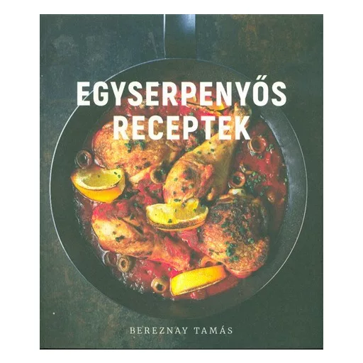 Egyserpenyős receptek - Bereznay Tamás