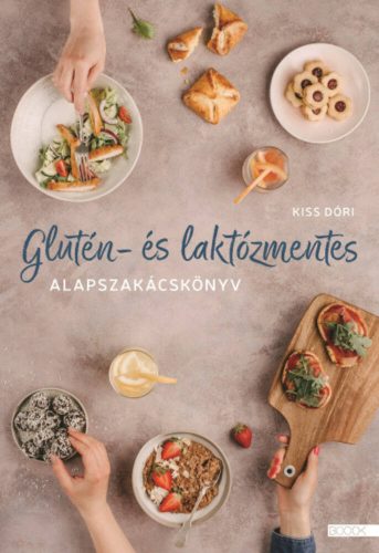 Glutén- és laktózmentes alapszakácskönyv (Kiss Dóri)