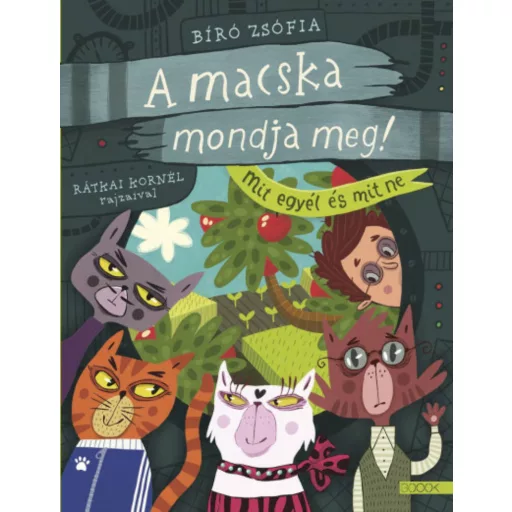 A macska mondja meg! - Mit egyél és mit ne (Bíró Zsófia)