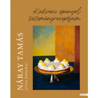   Viva Espana! - Kedvenc spanyol süteményreceptjeim - Náray Tamás