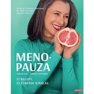   Menopauza - Változó kor - változó szükséglet - 57 recept, és étrendi ajánlás