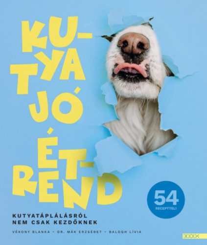 Kutya jó étrend - Balogh Lívia - Dr. Mák Erzsébet - Vékony Blanka