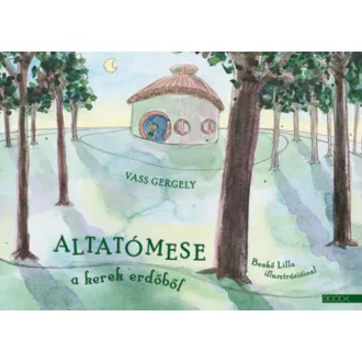 Altatómese a kerek erdőből - Vass Gergely