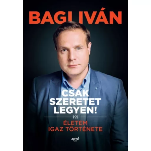 Csak szeretet legyen! - Bagi Iván