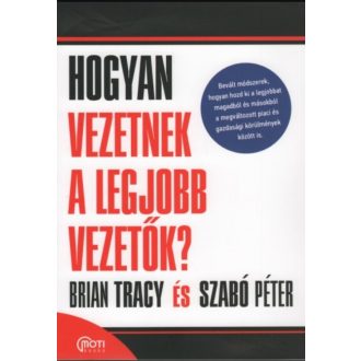   Hogyan vezetnek a legjobb vezetők? - Szabó Péter - Brian Tracy