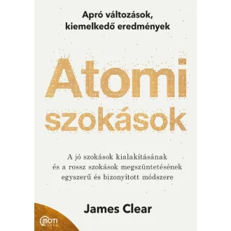   Atomi szokások - Apró változások, kiemelkedő eredmények - James Clear