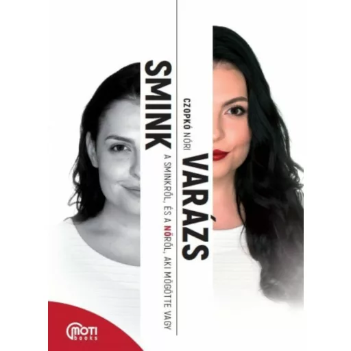 SminkVarázs - A sminkről, és a Nőről, aki mögötte vagy (Czopkó Nóri)