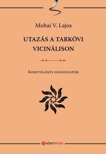 Utazás a tarkövi vicinálison - Kosztolányi-dolgozatok - Mohai V. Lajos